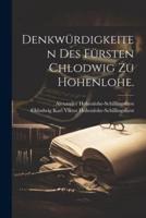 Denkwürdigkeiten Des Fürsten Chlodwig Zu Hohenlohe.