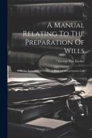 A Manual Relating To The Preparation Of Wills