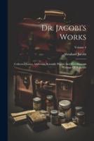 Dr. Jacobi's Works