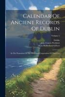 Calendar Of Ancient Records Of Dublin