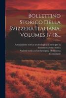 Bollettino Storico Della Svizzera Italiana, Volumes 17-18...