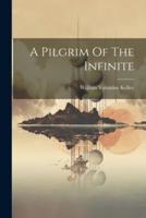 A Pilgrim Of The Infinite