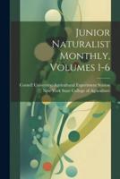 Junior Naturalist Monthly, Volumes 1-6