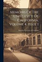 Memoirs Of The University Of California, Volume 4, Issue 1