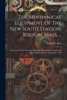 The Mechanical Equipment Of The New South Station, Boston, Mass. ...