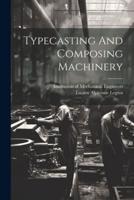 Typecasting And Composing Machinery