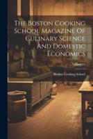 The Boston Cooking School Magazine Of Culinary Science And Domestic Economics; Volume 15