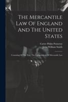 The Mercantile Law Of England And The United States