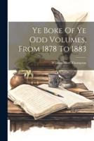 Ye Boke Of Ye Odd Volumes, From 1878 To 1883