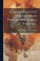 Zur Geschichte Der Neueren Philosophischen Systeme.