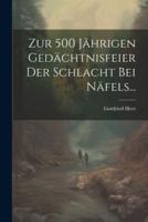 Zur 500 Jährigen Gedächtnisfeier Der Schlacht Bei Näfels...