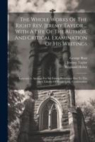 The Whole Works Of The Right Rev. Jeremy Taylor ... With A Life Of The Author, And Critical Examination Of His Writings