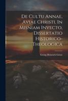 De Cultu Annae, Aviae Christi, In Misniam Invecto, Dissertatio Historico-Theologica