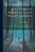 The Complete Works Of Ralph Waldo Emerson
