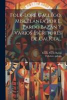 Folk-Lore Gallego, Miscelánea Por E. Pardo Bazán Y Varios Escritores De Galicia...