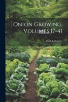 Onion Growing, Volumes 17-41