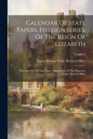 Calendar Of State Papers, Foreign Series, Of The Reign Of Elizabeth