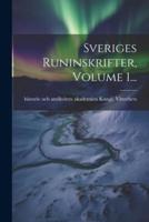 Sveriges Runinskrifter, Volume 1...