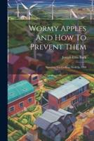 Wormy Apples And How To Prevent Them