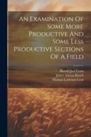 An Examination Of Some More Productive And Some Less Productive Sections Of A Field