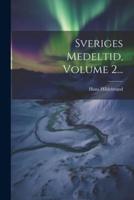 Sveriges Medeltid, Volume 2...