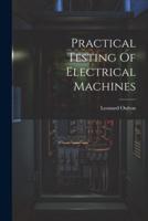 Practical Testing Of Electrical Machines