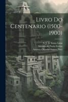 Livro Do Centenario (1500-1900)