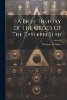 A Brief History Of The Order Of The Eastern Star