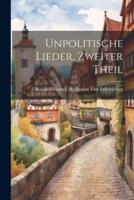 Unpolitische Lieder, Zweiter Theil