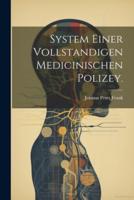 System Einer Vollstandigen Medicinischen Polizey.