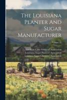 The Louisiana Planter And Sugar Manufacturer; Volume 21