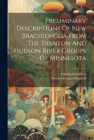 Preliminary Descriptions Of New Brachiopoda From The Trenton And Hudson River Groups Of Minnesota