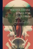 Watts's Divine Songs For Children