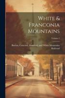 White & Franconia Mountains; Volume 2