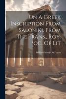 On A Greek Inscription From Saloniki. From The Trans., Roy. Soc. Of Lit