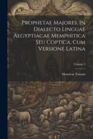 Prophetae Majores, In Dialecto Linguae Aegyptiacae Memphitica Seu Coptica, Cum Versione Latina; Volume 2