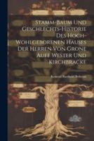 Stamm-Baum Und Geschlechts-Historie Des Hoch-Wohlgeborenen Hauses Der Herren Von Grone Auff Wester Und Kirchbracke