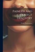 Painless And Perfect Dentistry