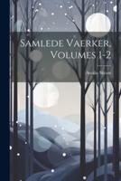 Samlede Vaerker, Volumes 1-2