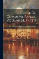 House Of Commons Papers, Volume 24, Part 3