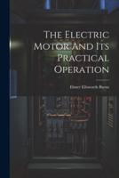 The Electric Motor And Its Practical Operation