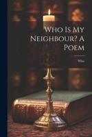 Who Is My Neighbour? A Poem
