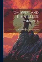 Tom Swift And His Wireless Message