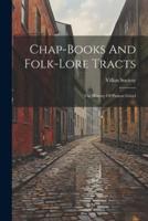 Chap-Books And Folk-Lore Tracts