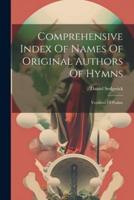 Comprehensive Index Of Names Of Original Authors Of Hymns