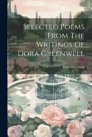 Selected Poems From The Writings Of Dora Greenwell