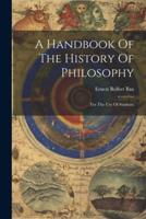 A Handbook Of The History Of Philosophy