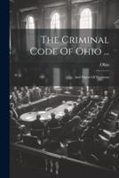 The Criminal Code Of Ohio ...