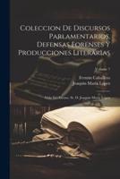 Coleccion De Discursos Parlamentarios, Defensas Forenses Y Producciones Literarias