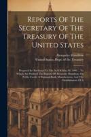 Reports Of The Secretary Of The Treasury Of The United States